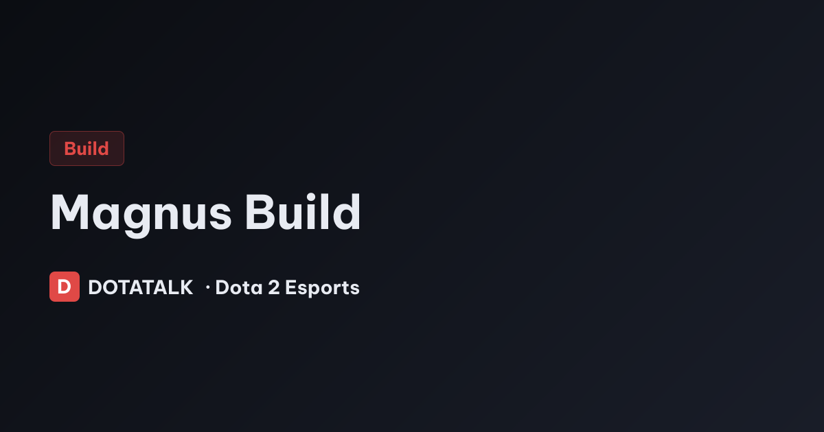 Chủ đề bài viết Magnus Build trên DotaTalk