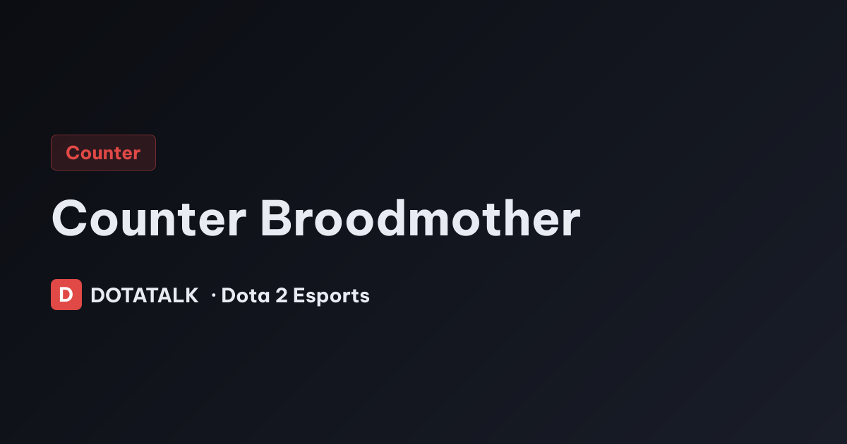 Cách khắc chế Broodmother