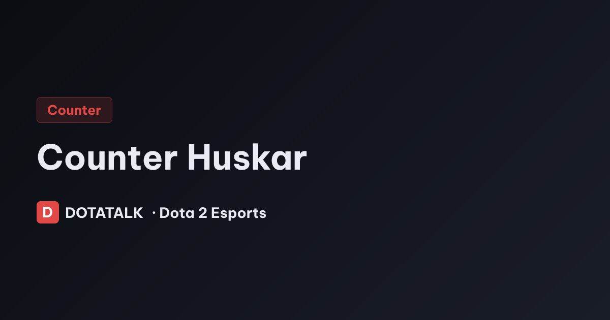 Cách khắc chế Huskar qua các hero và trang bị