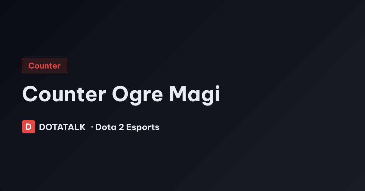 Cách khắc chế Ogre Magi