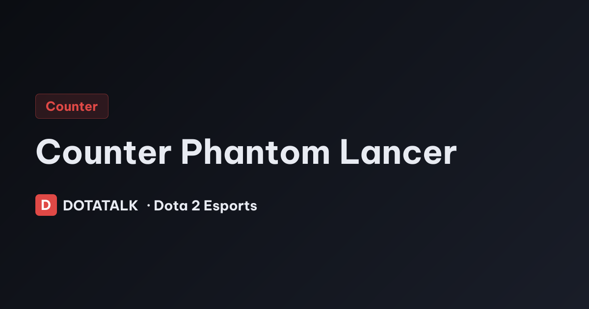 Thống kê dữ liệu cách khắc chế Phantom Lancer mới nhất