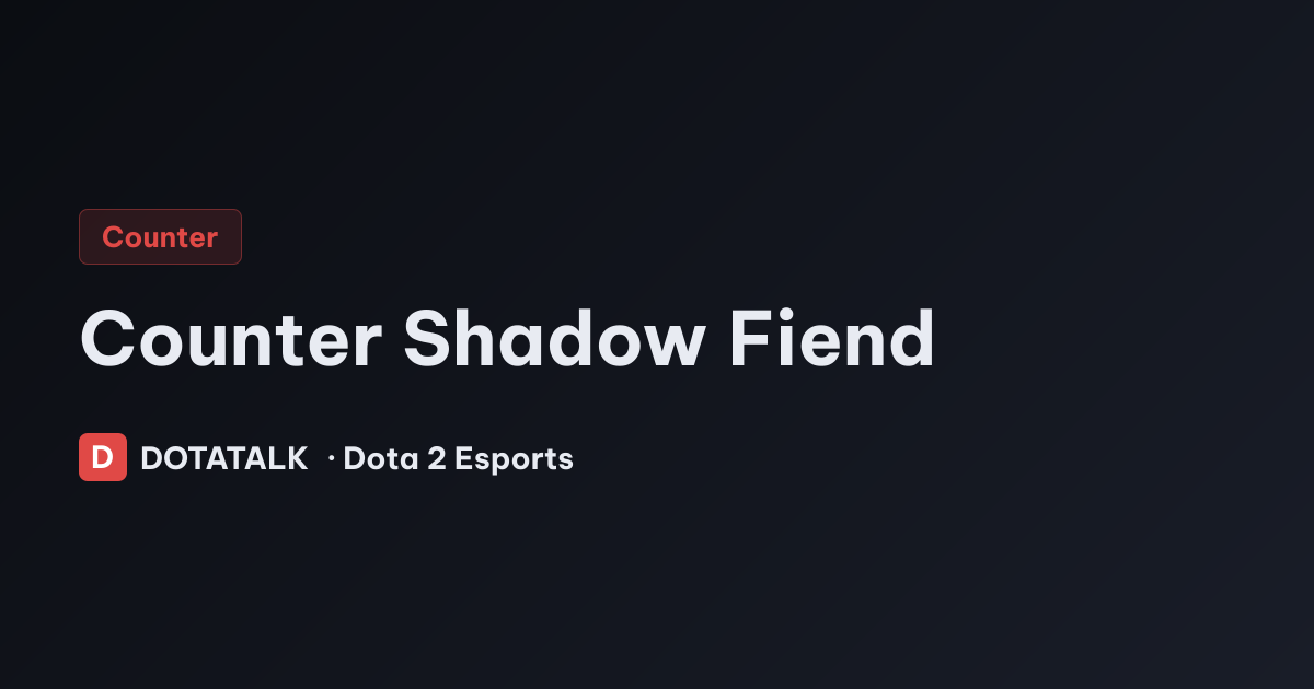 Cách Khắc Chế Shadow Fiend