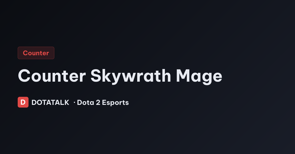 Cách khắc chế Skywrath Mage