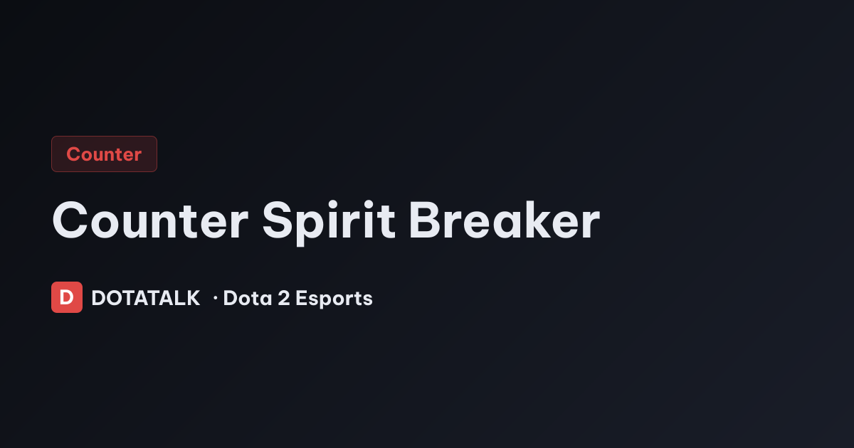 Cách khắc chế Spirit Breaker hiệu quả