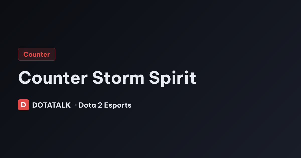 Hướng dẫn counter Storm Spirit trong Dota 2