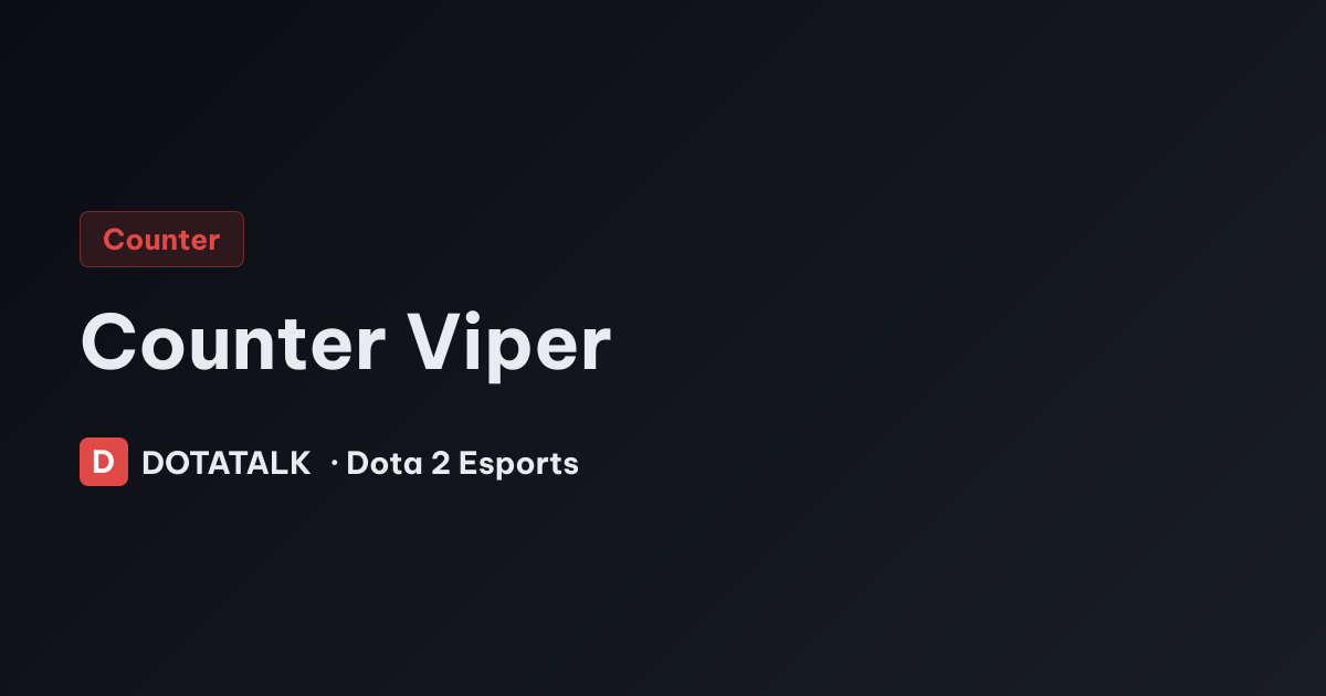 Hướng dẫn counter Viper trong Dota 2
