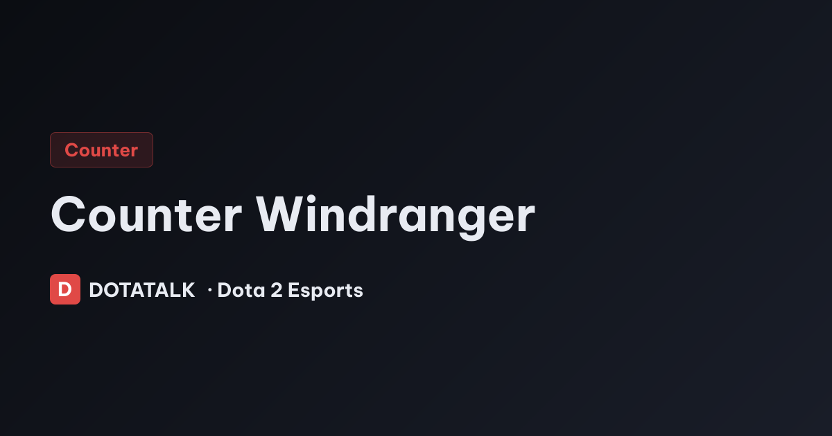 Tổng quan chiến thuật đối đầu Windranger