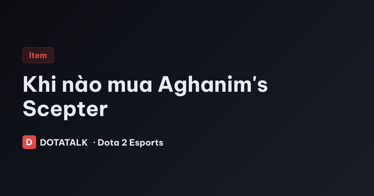 Khi nào mua Aghanim's Scepter