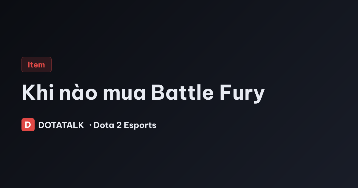 Khi nào mua Battle Fury trong Dota 2