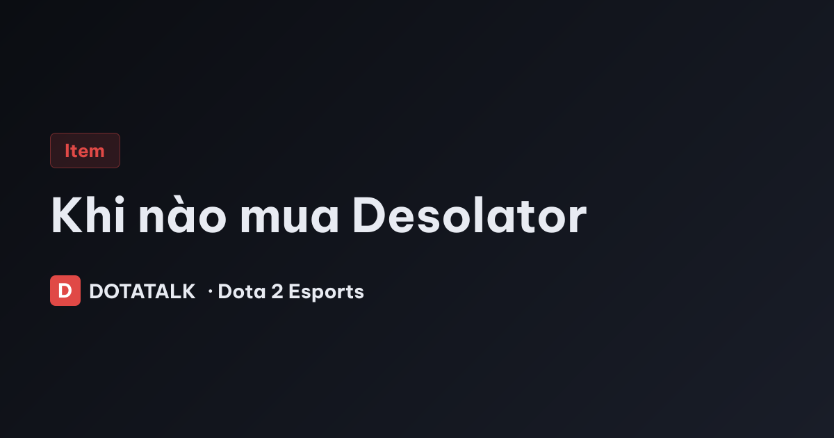 Khi Nào Nên Mua Desolator