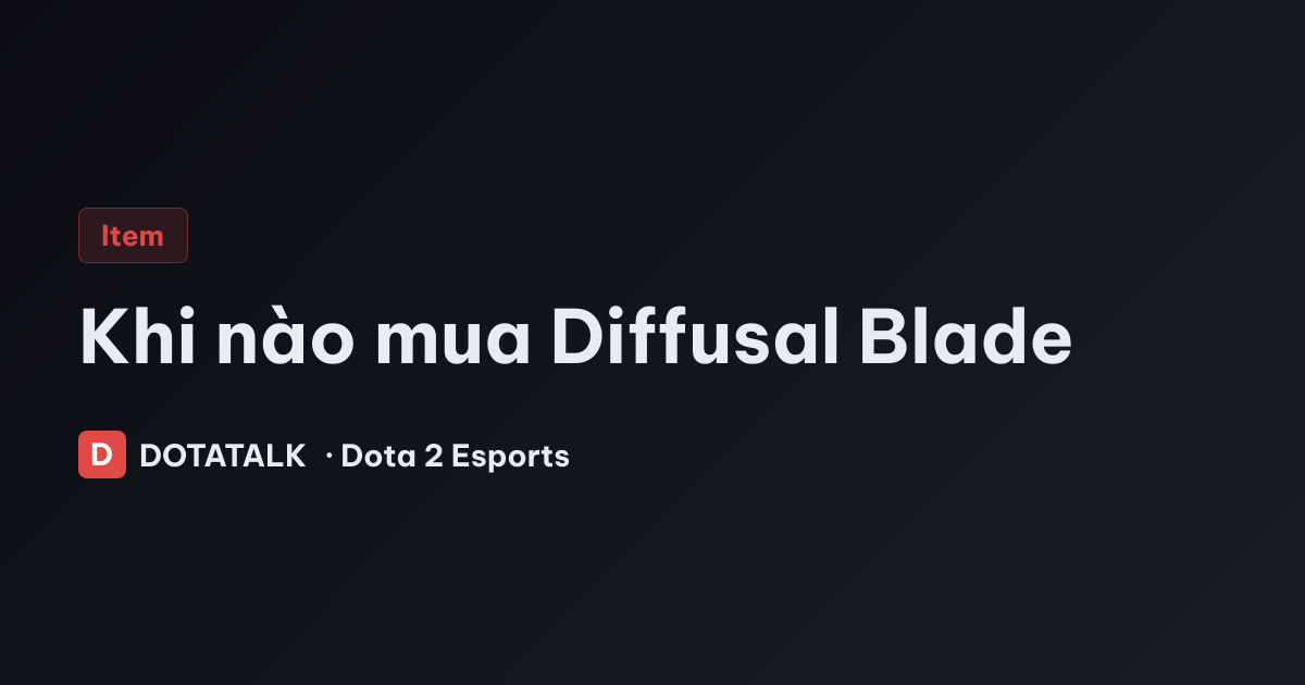 Khi Nào Nên Mua Diffusal Blade