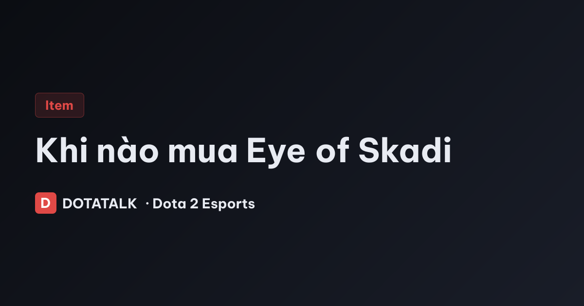 Khi nào mua Eye of Skadi