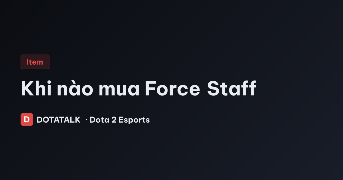 Khi nào mua Force Staff trong thực chiến