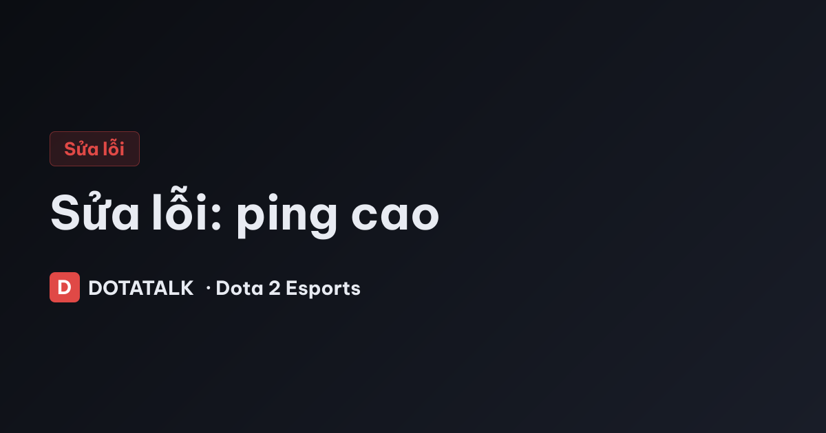 Ảnh minh họa sửa lỗi ping cao trong Dota 2