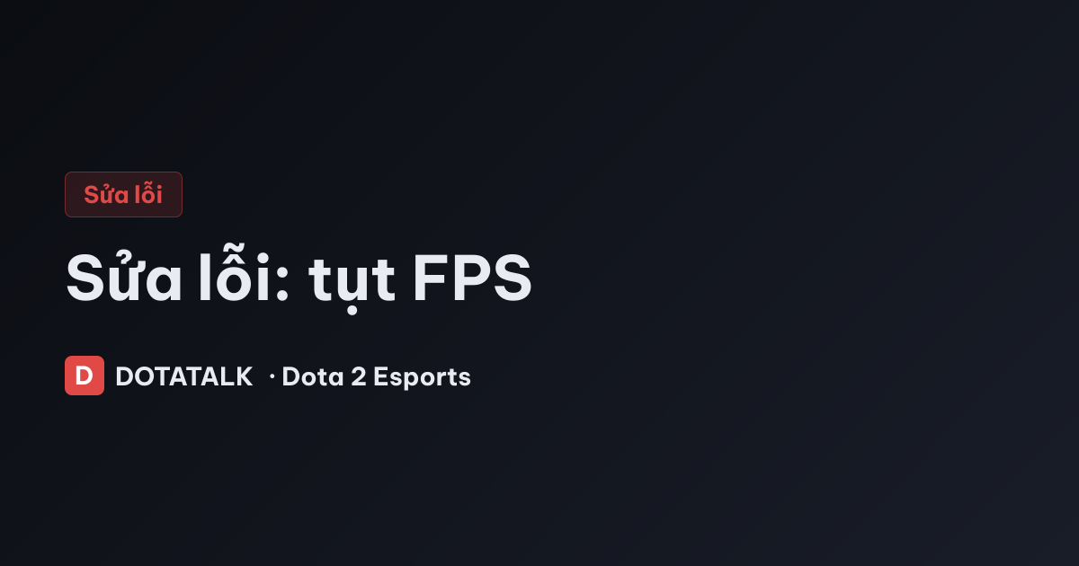 Ảnh minh họa sửa lỗi tụt FPS trong Dota 2